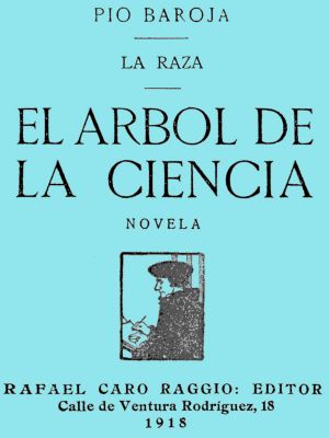 [Gutenberg 60464] • El árbol de la ciencia: novela